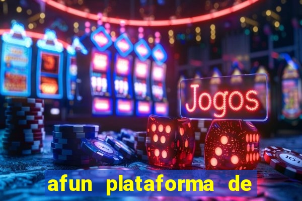 afun plataforma de jogos para ganhar dinheiro